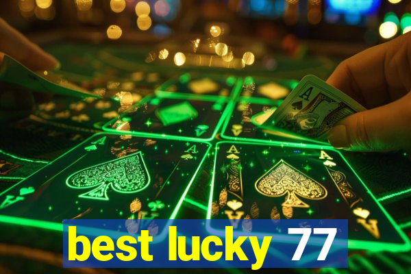 best lucky 77